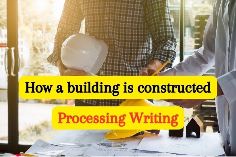 Processing Writing -How a building is constructed Class 10