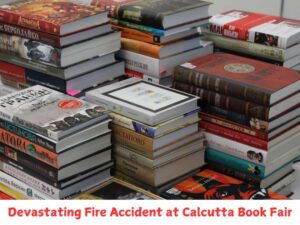 Devastating Fire Accident at Calcutta Book Fair