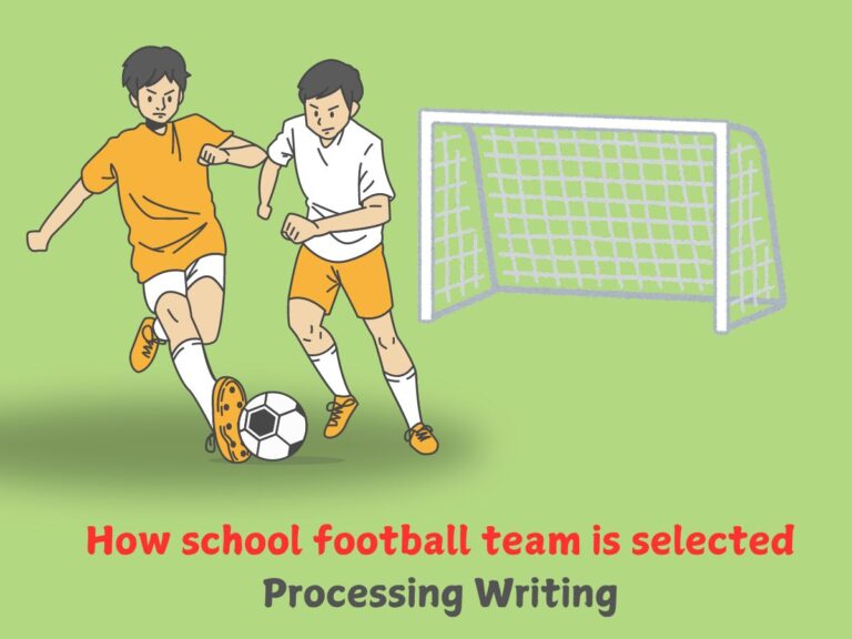 How school football team is selected- Processing Writing